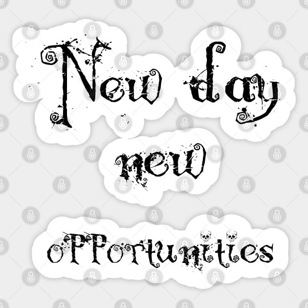 new day new opportunities ! Sticker by sarahnash